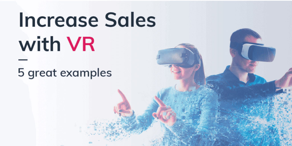 5 Examples of VR to Increase Sales