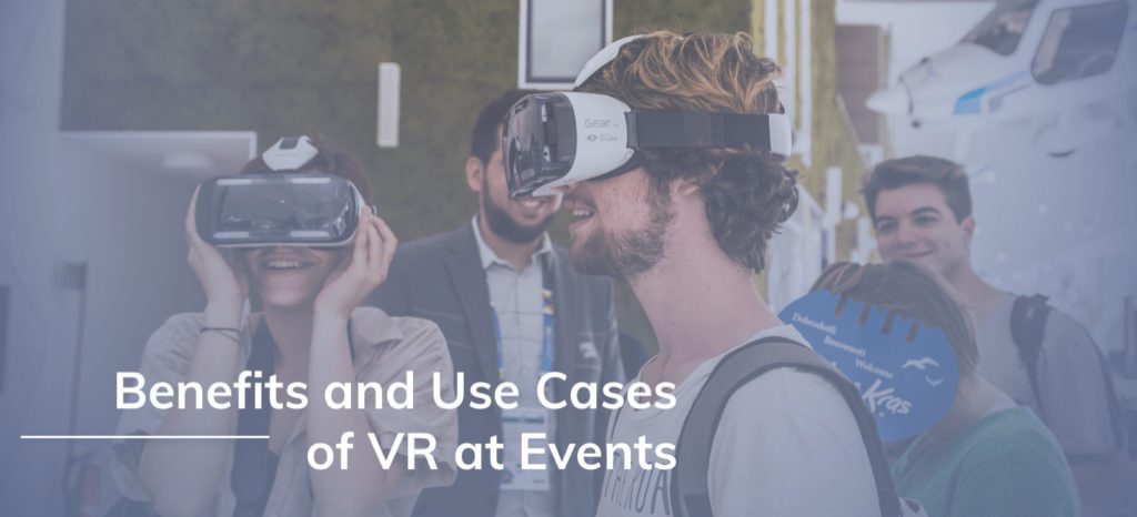 Benefits and Use Cases of Virtual Reality at Events